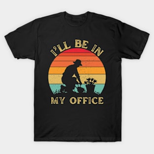 I'll Be In My Office Garden Funny Distressed Gardening T-Shirt